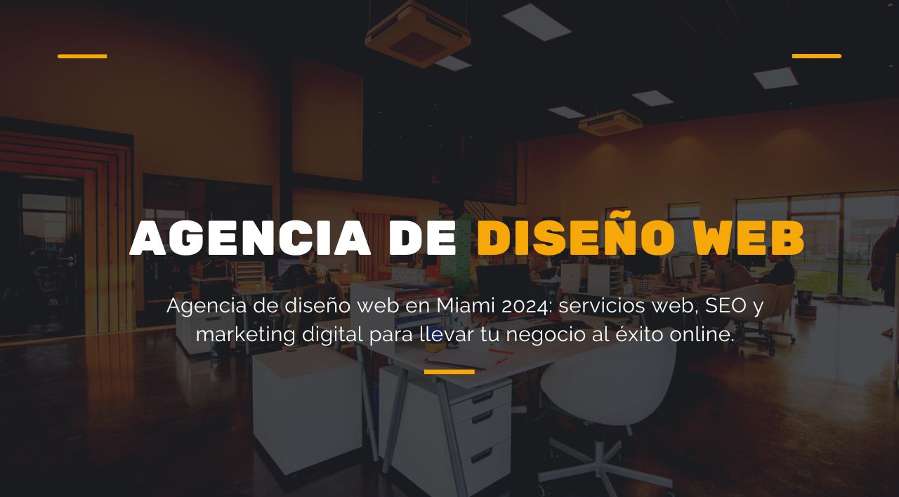 Agencia de Diseño Web en Miami: Servicios para el Éxito Online